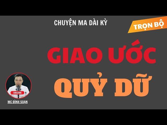 CHUYỆN MA DÀI KỲ: GIAO ƯỚC QUỶ DỮ | TUYỂN TẬP TRUYỆN MA MC ĐÌNH SOẠN HAY NHẤT.