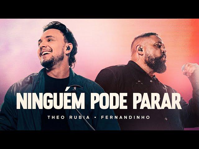 NINGUÉM PODE PARAR | THEO RUBIA E @fernandinho (Ao Vivo)