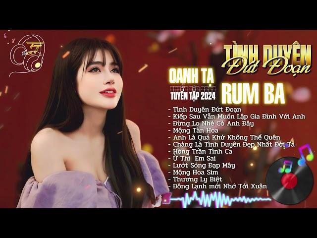 TUYỂN TẬP RUMBA - OANH TẠ - Tình Duyên Đứt Đoạn | Kiếp Sau Vẫn Muốn Lập Gia Đình Với Anh