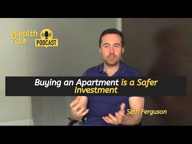 Buying an Apartment is a Safer Investment - Seth Ferguson - Wealth Talk Podcast