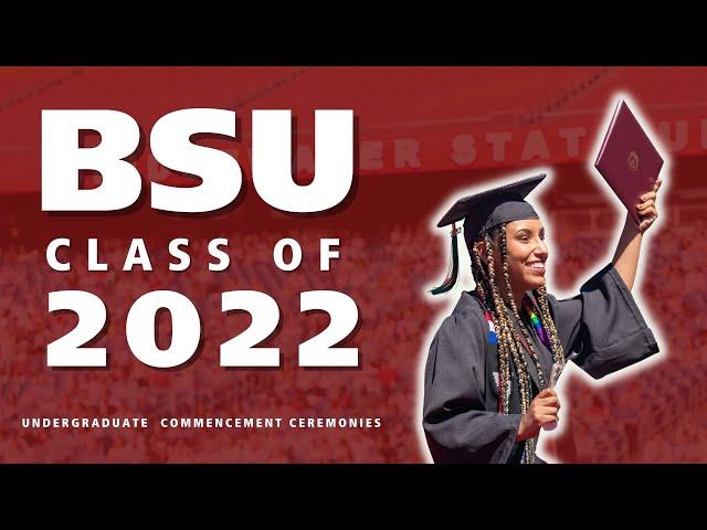 2022 BSU Undergraduate Commencement Ceremonies