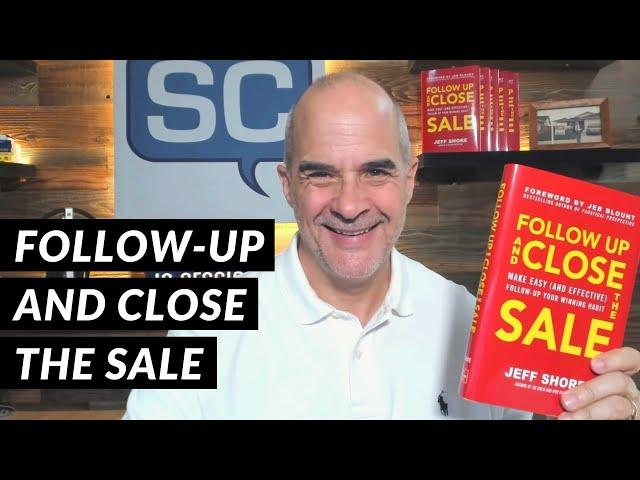 Follow-Up and Close the Sale | 5 Minute Sales Training | Jeff Shore