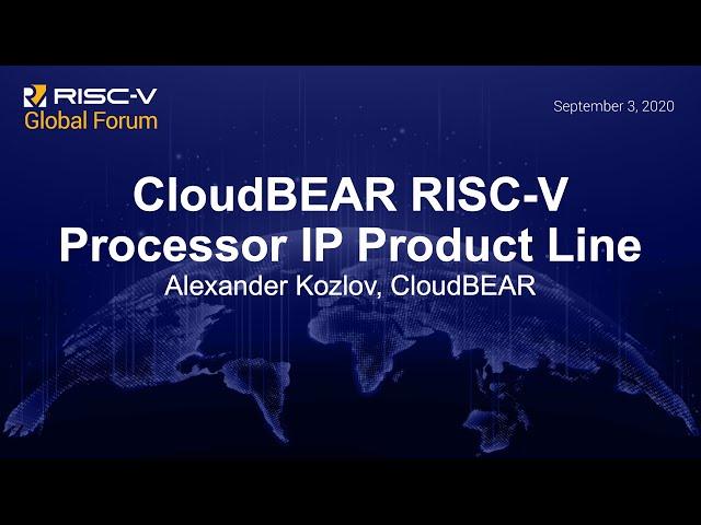 CloudBEAR RISC-V Processor IP Product Line - Alexander Kozlov, CloudBEAR