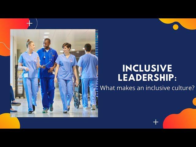 Inclusive leadership: What makes an inclusive culture?