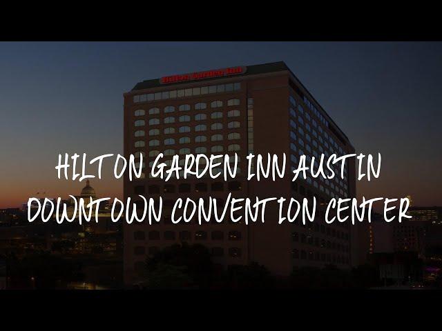Hilton Garden Inn Austin Downtown Convention Center Review - Austin , United States of America