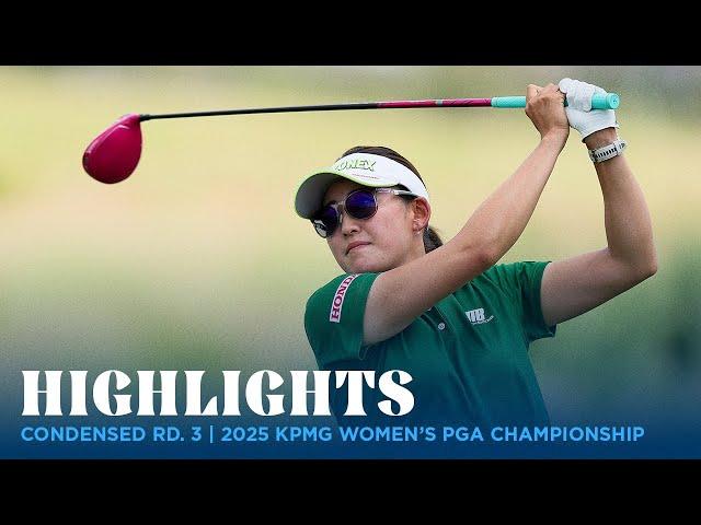 Condensed Rd. 3 | 2025 KPMG Women's PGA Championship