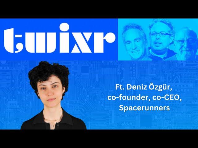 TWIXR 10-25-24 Deniz Özgür, co-founder, co-CEO, SpacerunnersInboxCharlie Fink