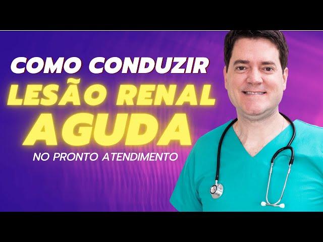 Como conduzir Lesão Renal Aguda no PA