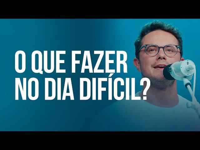 O que fazer no dia difícil? | Deive Leonardo