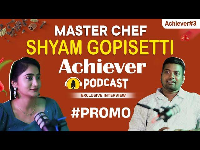 Master Chef Shyam Gopisetti`s Inspiring Journey | Podcast Interview Promo | Anchor Lasya Reddy