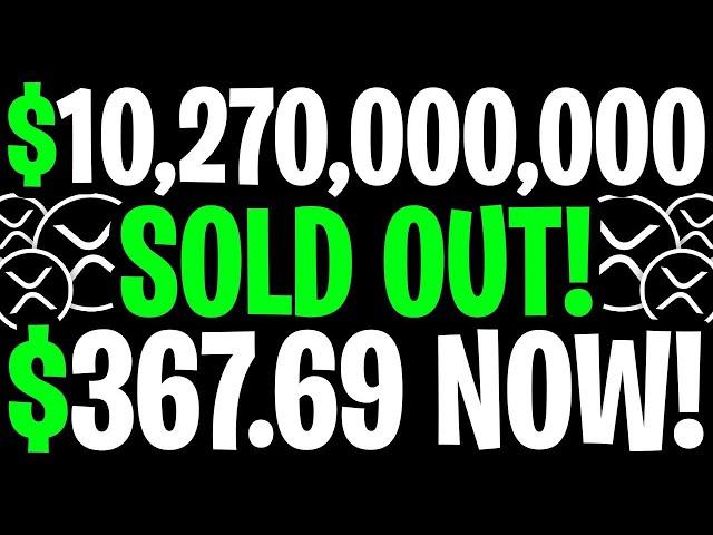 XRP RIPPLE: $10,270,000,000 BUYOUT! $367.69 XRP IS COMING OVERNIGHT! - RIPPLE XRP NEWS TODAY