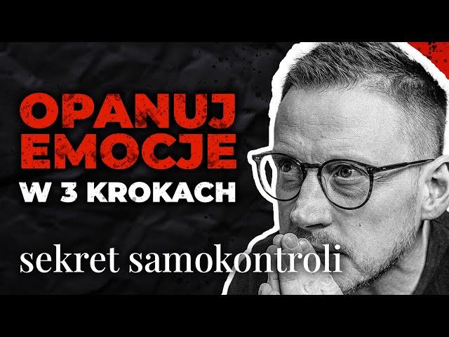 Opanuj emocje! 3 kroki + ćwiczenie | sekret samokontroli | inteligencja emocjonalna