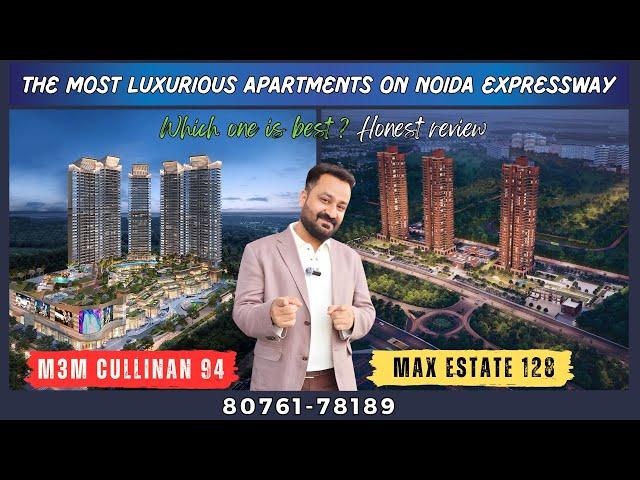 M3M Cullinan and Max estate 128 on Noida Expressway are The MOST Luxurious Apartments