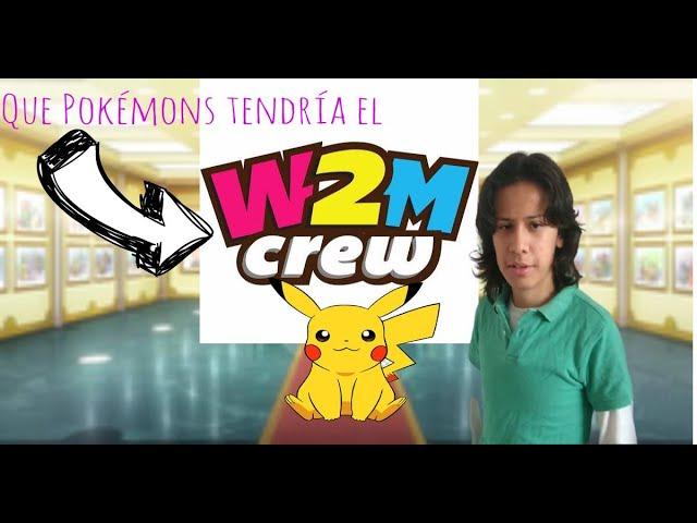 Que pokemon tendrian los integrantes del W2Mcrew