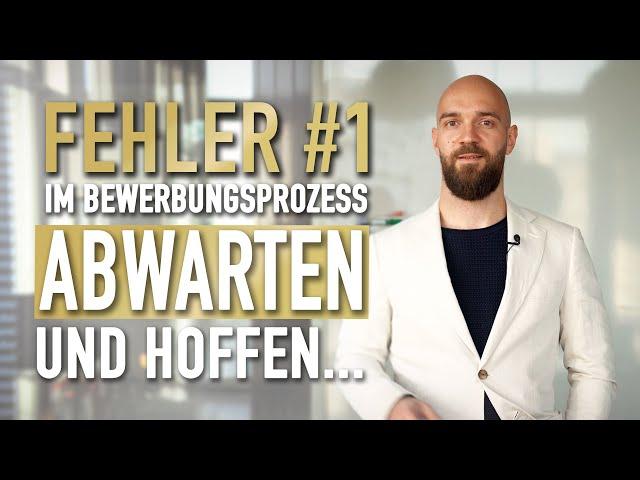 Fehler #1 - Abwarten & Hoffen im Bewerbungsprozess