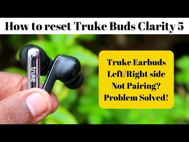 How to reset Truke Buds Clarity 5 - Truke Earbuds Not Pairing/Working? Problem Solved!