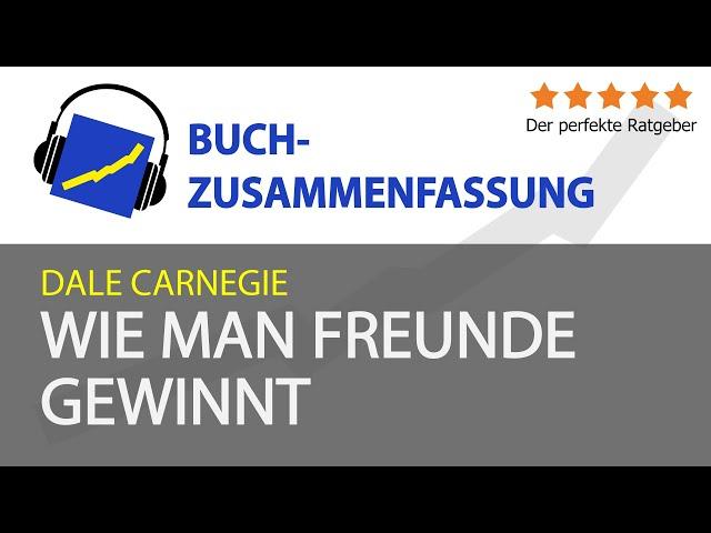 Dale Carnegie: Wie man Freunde gewinnt (Zusammenfassung)