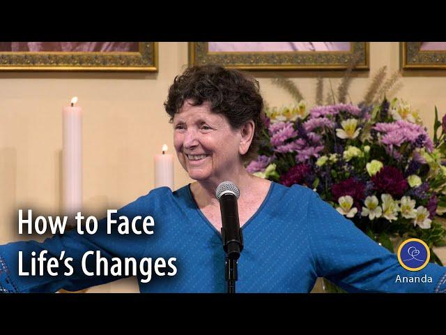 How to Face Life's Changes (with Asha Nayaswami)