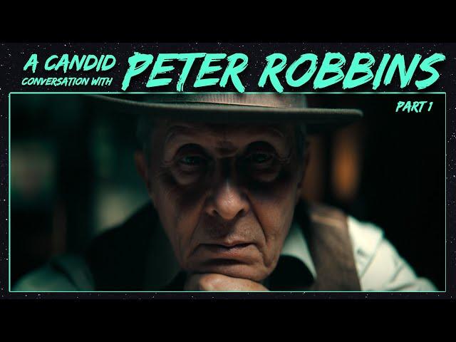 A Candid Conversation with Peter Robbins: Part One