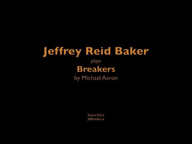 Breakers by Michael Aaron perf. Jeffrey Reid Baker
