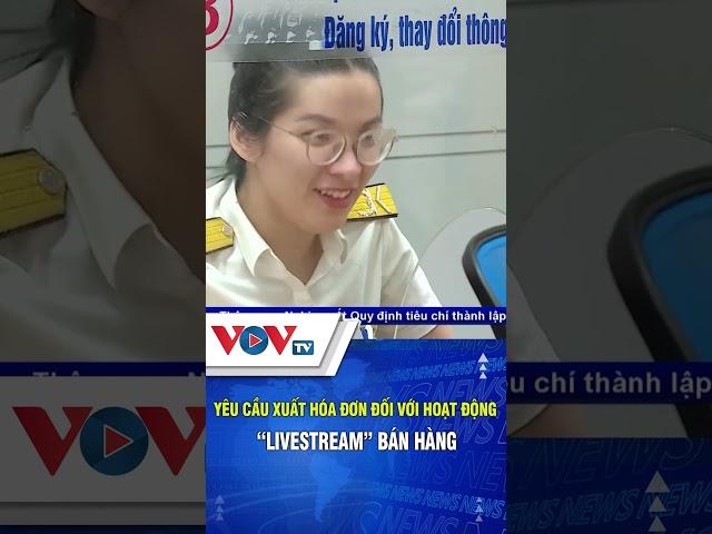 Yêu cầu xuất hóa đơn đối với hoạt động 'livestream' bán hàng