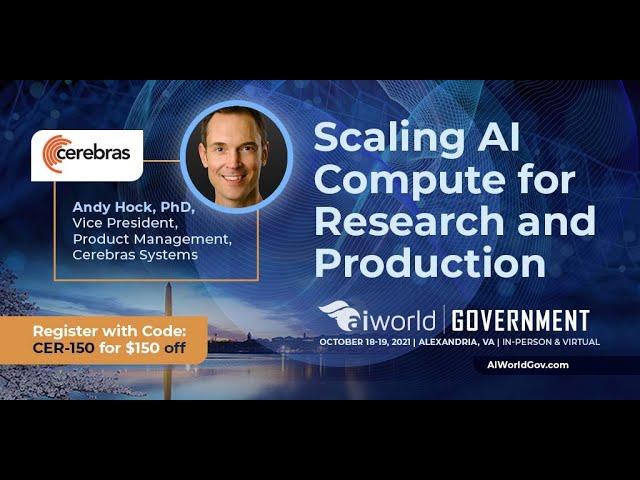 Cerebras Systems @ AI World Government 2021: Scaling AI Compute for Research and Production