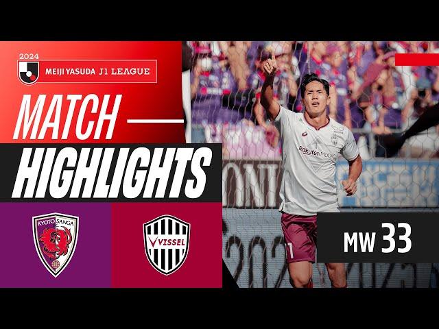 Reigning Champs on Fire! | Kyoto Sanga F.C. 2-3 Vissel Kobe | 2024 J1 LEAGUE HIGHLIGHTS | MW 33