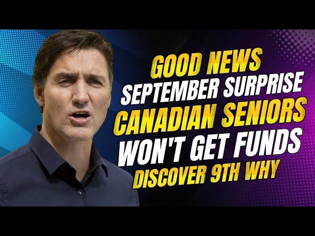 September Surprise Canadian Seniors Won't Get Funds! Discover 9th why! Canada News