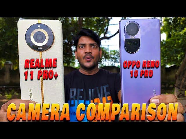 Oppo Reno 10 Pro vs Realme 11 Pro Plus Camera Test | Realme 11 Pro+ vs Reno 10 Pro Camera Comparison