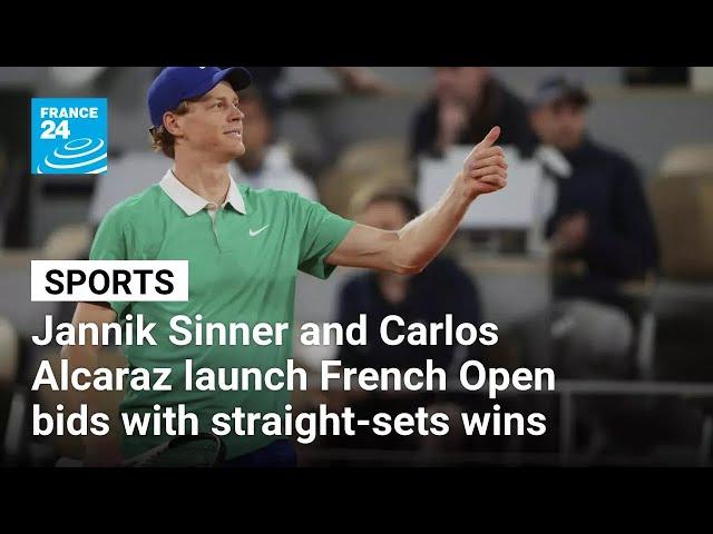 Jannik Sinner and Carlos Alcaraz launch French Open bids with straight-sets wins • FRANCE 24