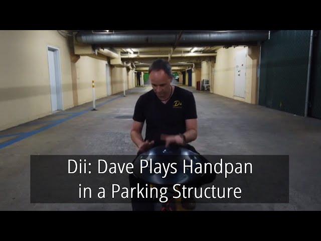 Dii: Dave Plays Handpan in a Parking Structure