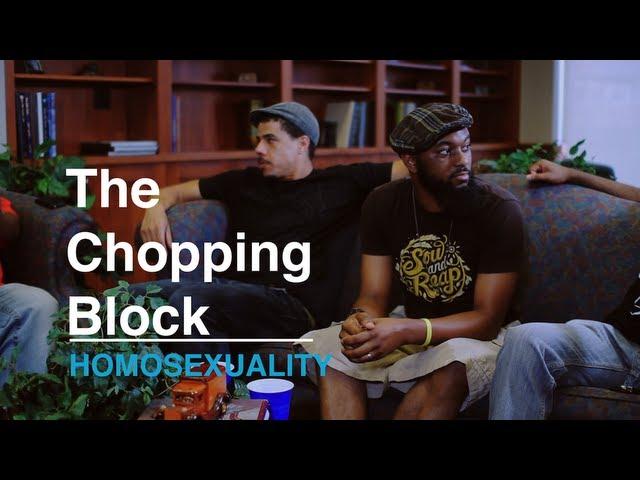 The Chopping Block // Homosexuality