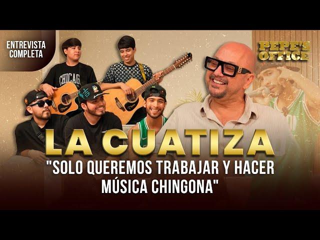 La Cuatiza: Solo queremos trabajar y hacer música chingona | Pepe's Office