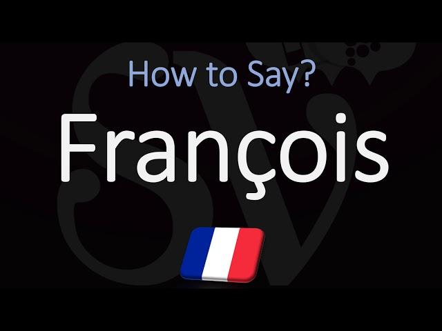 How to Pronounce François? (CORRECTLY)