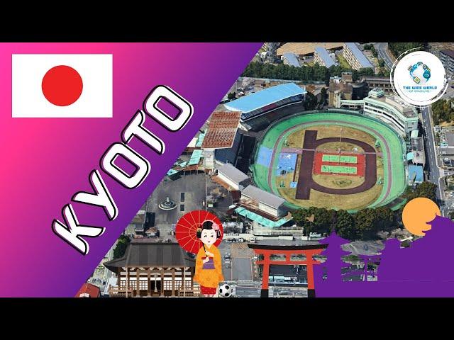 The Stadiums of Kyoto!