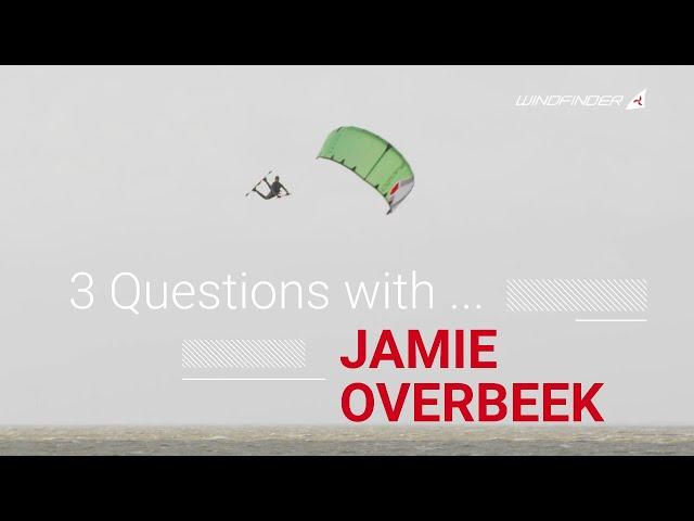 3 Questions with JAMIE OVERBEEK | Windfinder