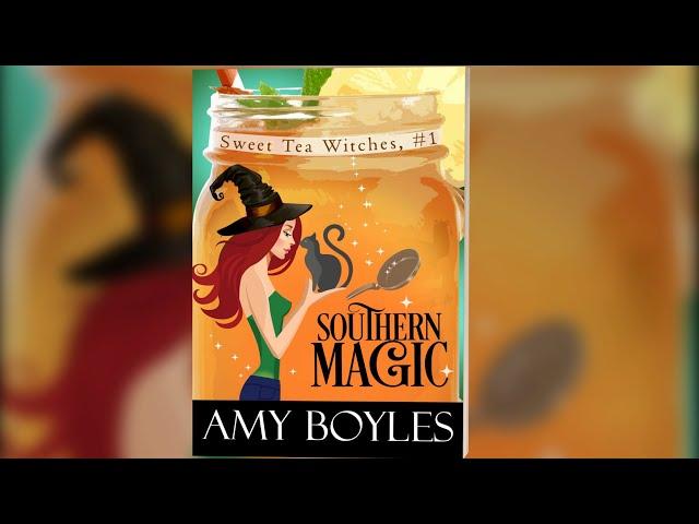 Southern Magic (Sweet Tea Witches Book 1) - FULL LENGTH AUDIOBOOK written by Amy Boyles