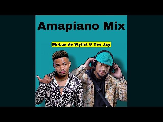 Amapiano Mix 2023 | By Mr-Luu de Stylist & Tee Jay