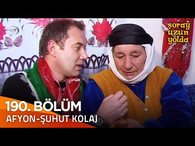 Bir Şoray Efsanesi 190. Bölüm - Afyon-Şuhut Kolaj | Şoray Uzun Yolda