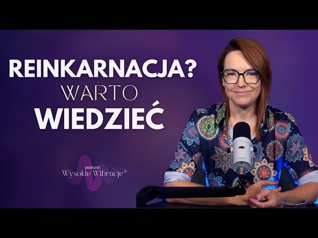 Reinkarnacja – Czy Istnieje? Co Może Ci Dać TA Perspektywa? | WYSOKIE WIBRACJE #219