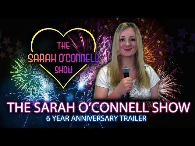 Welcome to the Sarah O'Connell Show - Anniversary Edition  6 Years of Memories!