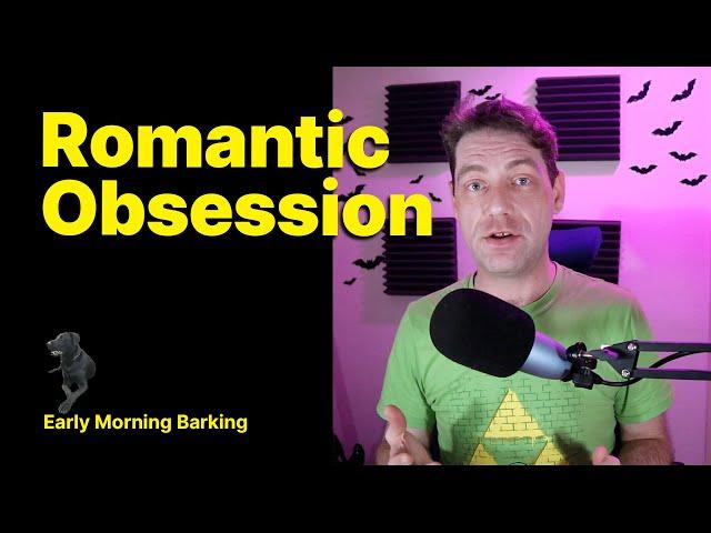 Romantic Obsession | BPD | Borderline Personality Disorder