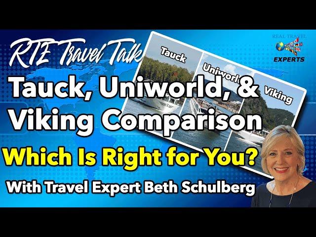 Viking, Tauck or Uniworld? Comparing Luxury River Cruises