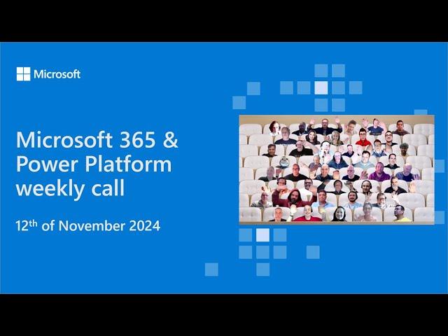 Microsoft 365 & Power Platform weekly call – 12th of November, 2024