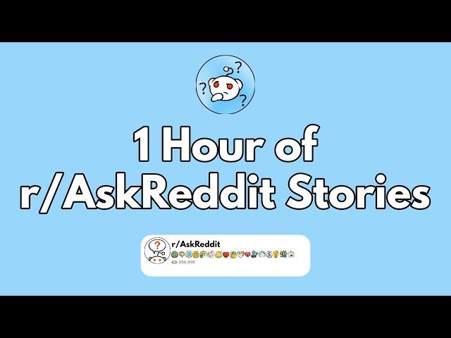 1 hour of the Best r/AskReddit Stories