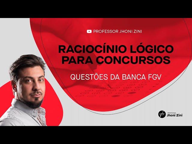 RACIOCÍNIO LÓGICO PARA CONCURSOS PÚBLICOS -  BANCA FGV