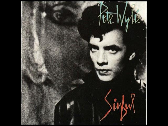 Pete Wylie - Sinful (1987)