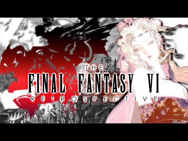 The Final Fantasy VI Retrospective