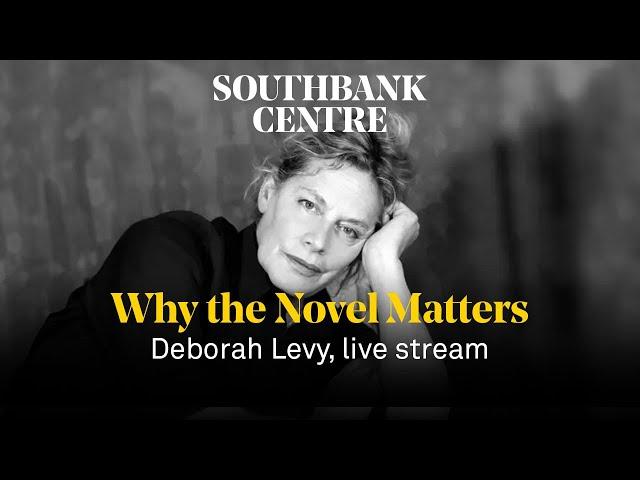 Deborah Levy: Why the Novel Matters