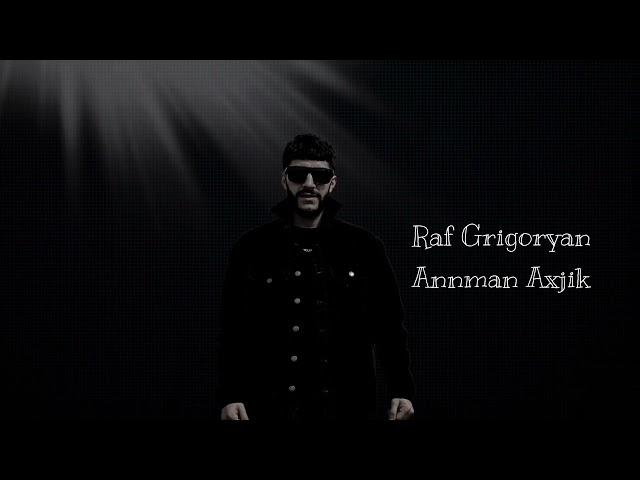 Raf Grigoryan - / Annman Axjik // 2023 ///